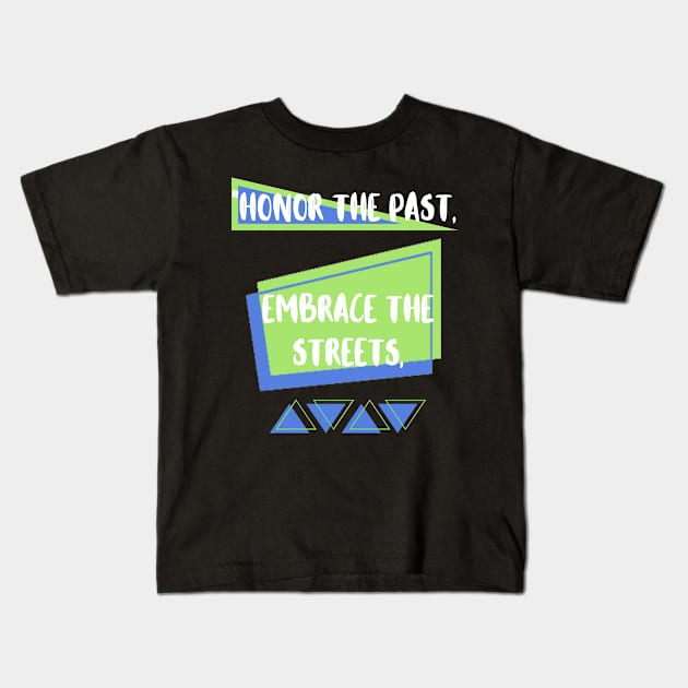 HONOR THE PAST, EMBRACE THE STREETS DESIGN Kids T-Shirt by The C.O.B. Store